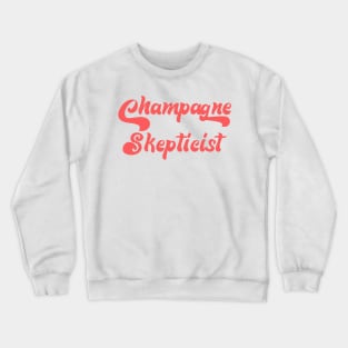 CHAMPAGNE SKEPTICIST Crewneck Sweatshirt